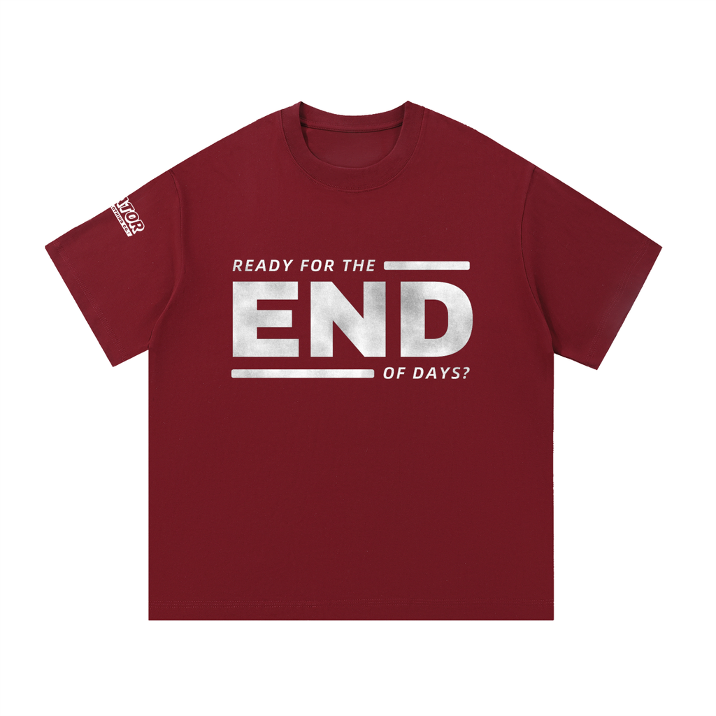 Ready for the End of Days - 260GSM Oversized Pure Cotton T- Shirt