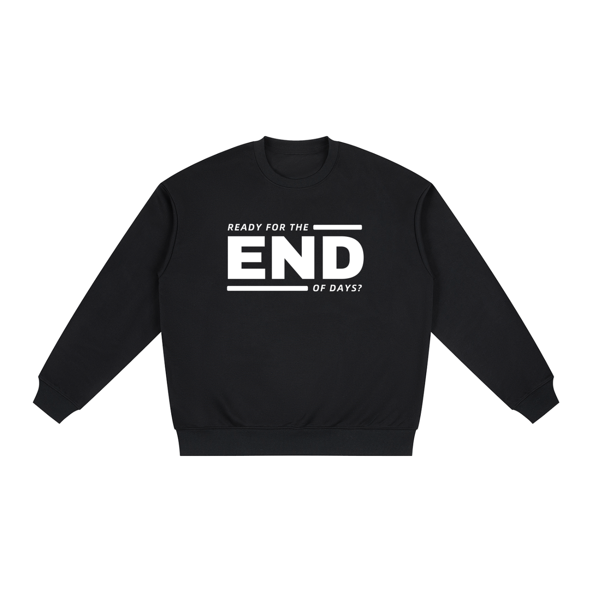 END OF DAYS: Are you ready? - Oversized Drop Shoulder Crewneck Sweatshirt