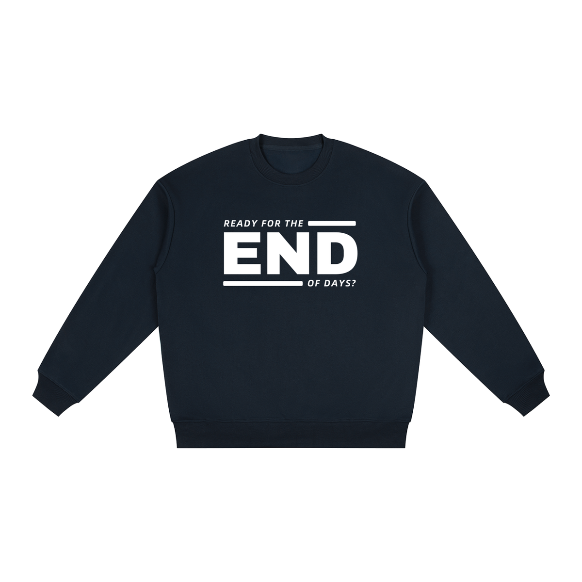 END OF DAYS: Are you ready? - Oversized Drop Shoulder Crewneck Sweatshirt