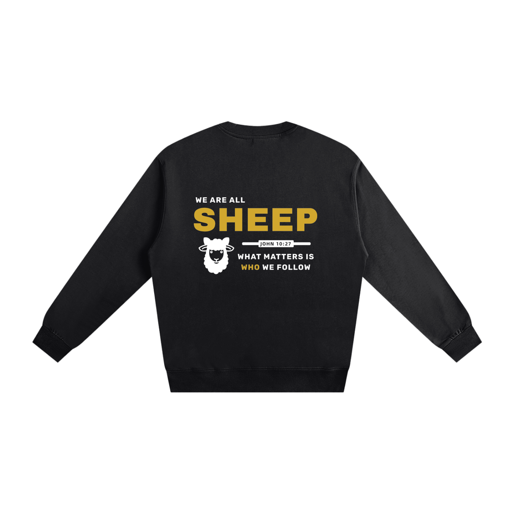 We are all SHEEP - 400GSM Pure Cotton Sweatshirt (Christian Faith Streetwear)